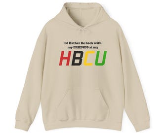 Hoodie — "I'd Rather Be Back with my FRIENDS at my HBCU" Black History College Pride Pullover