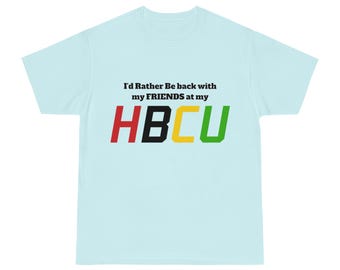 HBCU Friends T-Shirt — "I'd Rather Be Back with My Friends at My HBCU" College Spirit Tee - Junetenth HBCU