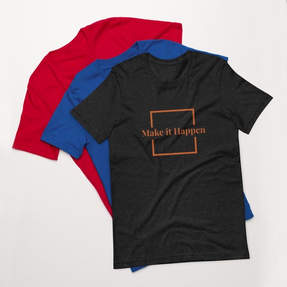 Make It Happen Quote T-Shirt Make It Happen Quote T-Shirt