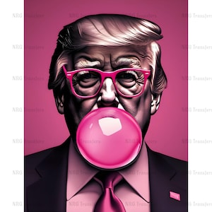 DTF Transfer | Bubble Gum Trump | DTF Print, Heat Transfer, Ready To Press | T-shirt Transfers, Direct to Film | Fast Shipping