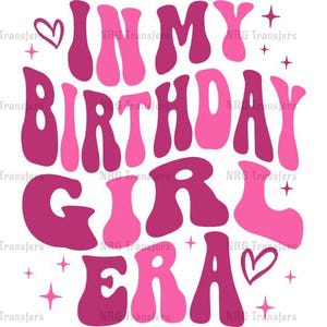 DTF Transfer | In My Birthday Girl Era - Design 5 | - DTF Print, Heat Transfer, Ready To Press | T-shirt Transfers, Direct to Film