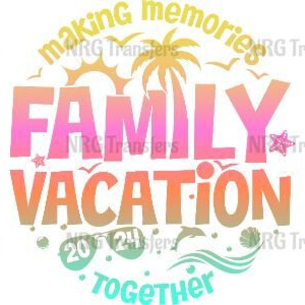 DTF Transfer | Making Memories Family Vacation | - DTF Print, Heat Transfer, Ready To Press | T-shirt Transfers, Direct to Film