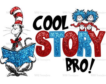 DTF Transfer | Dr Seuss - Cool Story Bro  | - Dtf Transfer, Dtf Print, Heat Transfer, ready to press, Dr Seuss Day, March 2nd 2025