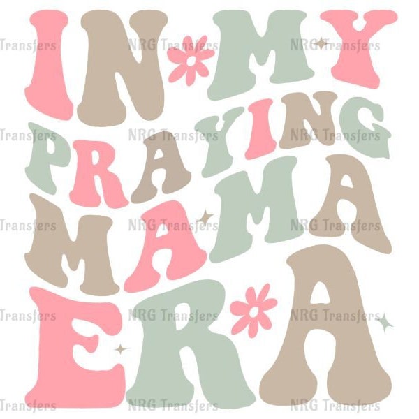 DTF Transfer | In My Praying Mama Era | - Dtf Transfer, Dtf Print, Heat Transfer, ready to press