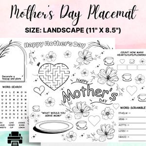 May include: A black and white printable Mother's Day placemat with activities for kids. The placemat features a word search, a maze, a word scramble, and a count-the-objects activity. The placemat is 11 inches by 8.5 inches.