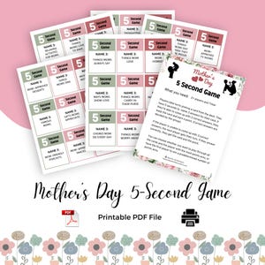 May include: A printable Mother's Day 5-Second Game with instructions and game cards. The game cards feature a pink and green color scheme with a floral design. The game cards have prompts for players to answer about mothers.