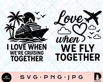 Love when we cruise togther/ fly together svg png jpg files