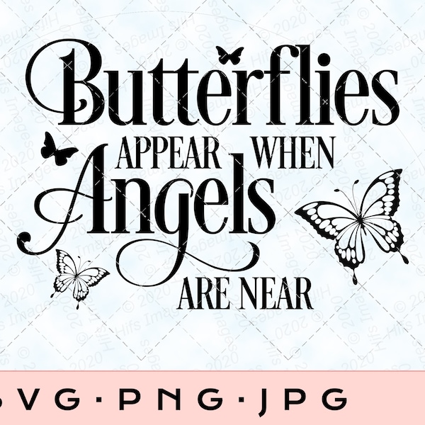 Butterflies Appear When Angels Are Near, Memorial SVG PNG JPG  In Loving Memory, Butterfly