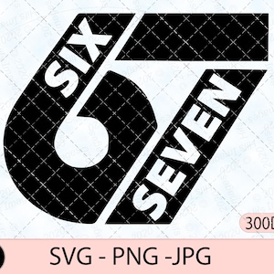 Op de afbeelding: Zwart-wit grafisch ontwerp met de woorden "SIX" en "SEVEN" die het nummer "67" omlijsten. Het ontwerp bevat de tekst "SVG - PNG - JPG" en "300DPI".