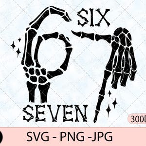 May include: Black and white digital design featuring skeletal hands forming the numbers six and seven. The word "SIX" is above the left hand, and "SEVEN" is below the right hand. Includes SVG, PNG, and JPG file formats.