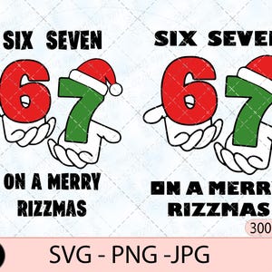 May include: A digital graphic with the text "SIX SEVEN" above the numbers 6 and 7. The number 6 is red, and the number 7 is green and wearing a Santa hat. The text "ON A MERRY RIZZMAS" is below.