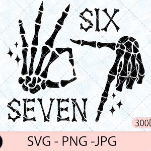 May include: Black and white digital graphic featuring skeleton hands forming the numbers six and seven. The word "SIX" is above one hand, and "SEVEN" is below the other. Includes sparkling star accents and file type information.