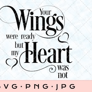 Puede incluir: Diseño gráfico en blanco y negro con el texto "Your Wings were ready but my Heart was not".