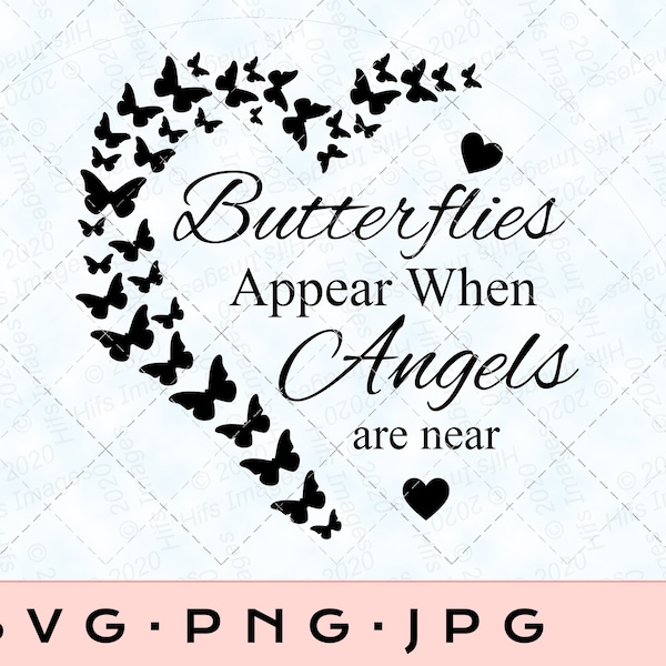 Butterflies Appear When Angels Are Near, Memorial SVG PNG JPG  In Loving Memory, Butterfly