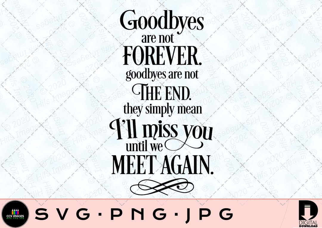 Goodbyes Are Not Forever Svg - Etsy