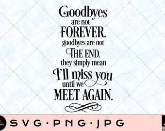 Goodbyes are not forever svg