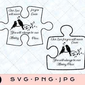 May include: Black and white silhouette of two birds with a branch and leaves. The text reads "Our Love will never cease for you. You will always be our Missing Piece".
