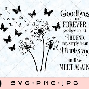 Könnte beinhalten: Schwarz-weißes digitales Design mit Pusteblumenköpfen und Schmetterlingen. Der Text lautet: "Goodbyes are not FOREVER. I'll miss you until we MEET AGAIN." SVG-, PNG- und JPG-Dateiformate zum digitalen Download.