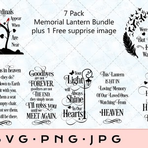 May include: A set of 7 black and white memorial lantern SVG files with quotes about loss, grief, and remembrance. The quotes include "Your Light Will Always Shine In Our Hearts", "Goodbyes Are Not Forever", "When Someone We Love Is In Heaven There's A Little Bit Of Heaven In Our Home", and more.