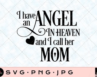 I Have An Angel In Heaven And I Call Her Mom SVG | Digital Cut File | PNG | Jpeg | SVG