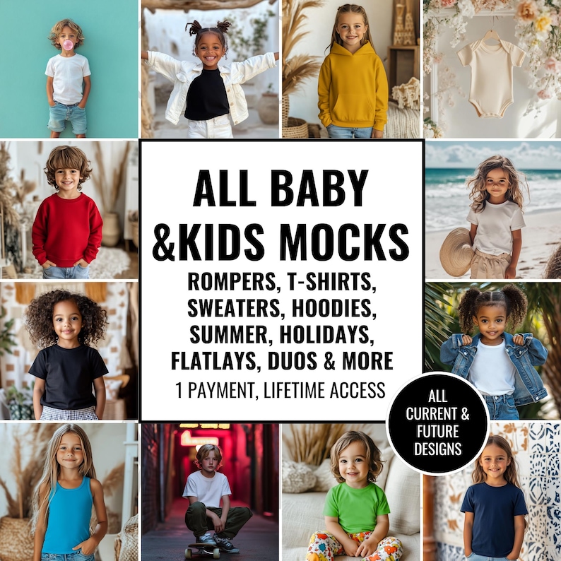 May include: A collage of images showcasing various baby and kids clothing mockups. The images feature different styles of clothing, including rompers, t-shirts, sweaters, hoodies, and more. The text "ALL BABY & KIDS MOCKS" is displayed in large, bold letters at the top of the collage. The text "ROMPERS, T-SHIRTS, SWEATERS, HOODIES, SUMMER, HOLIDAYS, FLATLAYS, DUOS & MORE" is displayed below the title. The text "1 PAYMENT, LIFETIME ACCESS" is displayed below the list of clothing styles. The text "ALL CURRENT & FUTURE DESIGNS" is displayed in a smaller box at the bottom right corner of the collage.