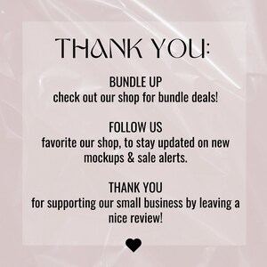 May include: Text on a white background with a pink overlay. The text reads "THANK YOU:" followed by "BUNDLE UP check out our shop for bundle deals!" "FOLLOW US favorite our shop, to stay updated on new mockups & sale alerts." "THANK YOU for supporting our small business by leaving a nice review!"