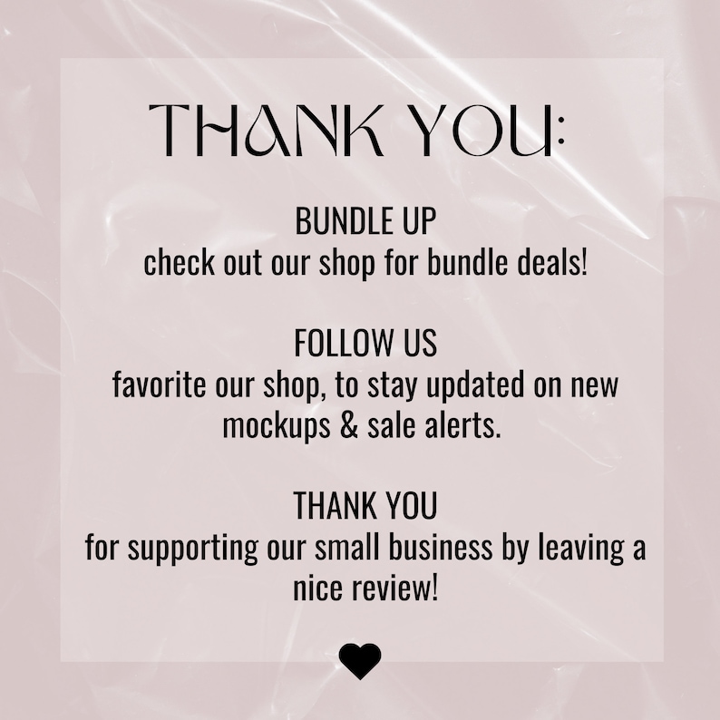 May include: Text graphic with the words "THANK YOU:" in black text on a pink background. The text below reads "BUNDLE UP check out our shop for bundle deals! FOLLOW US favourite our shop, to stay updated on new mockups & sale alerts. THANK YOU for supporting our small business by leaving a nice review!"