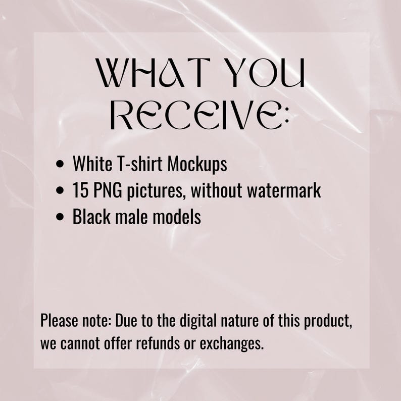 Puede incluir: Texto sobre un fondo rosa que dice "WHAT YOU RECEIVE:" seguido de una lista con vi&ntilde;etas: "White T-shirt Mockups", "15 PNG pictures, without watermark", y "Black male models". Debajo de la lista hay una nota que dice "Please note: Due to the digital nature of this product, we cannot offer refunds or exchanges."