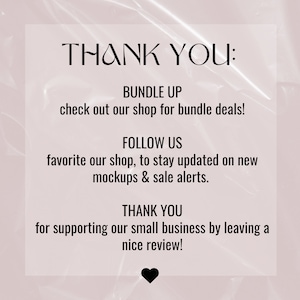 May include: Text graphic with the words "THANK YOU:" in black text on a pink background. The text below reads "BUNDLE UP check out our shop for bundle deals! FOLLOW US favorite our shop, to stay updated on new mockups & sale alerts. THANK YOU for supporting our small business by leaving a nice review!"
