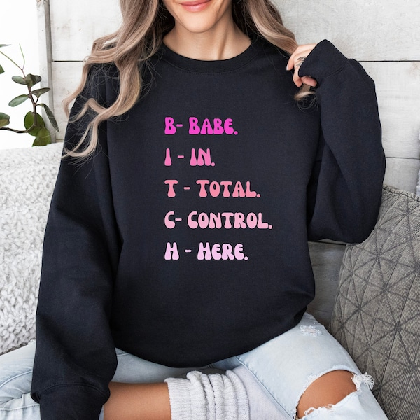 Sweat-shirt Bitch Crewneck, Babe en contrôle total Jumper, Cadeaux petite amie, Pull d’anniversaire drôle pour les filles, Cadeaux meilleur ami, Pull Bitch