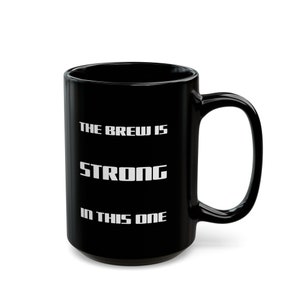 Star Wars Mug - &#39;The Brew is Strong in This One&#39; 15 oz Coffee/Tea Mug for Galactic Coffee Lovers