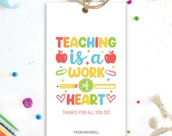 May include: A colorful teacher appreciation gift tag with the text "TEACHING is a WORK of HEART" and "THANKS FOR ALL YOU DO!" with the name "MAXWELL" at the bottom.