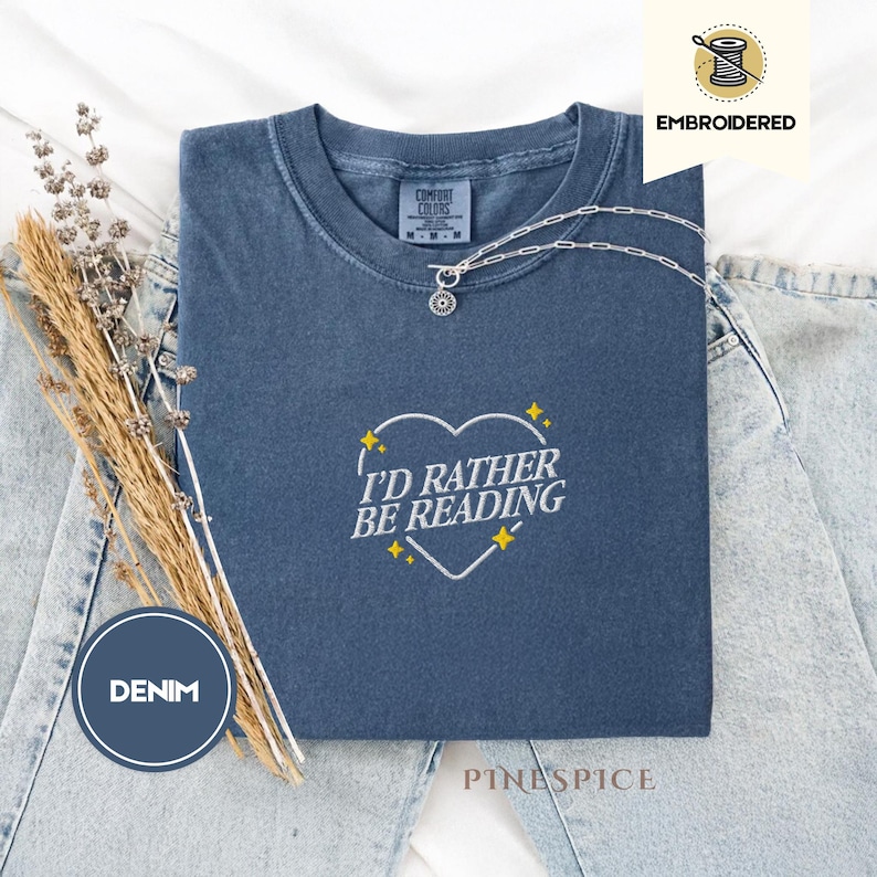 I'd Rather Be Reading Shirt | Embroidered Book Shirt | Comfort Colors 1717 | Bookish Gift | Reader Tee | Cozy Literary T-Shirt