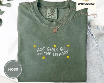 Hot Girls Go to the Library Shirt | Embroidered Book Tee | Comfort Colors 1717 | Bookish Gift | Coquette Reader Aesthetic T-Shirt