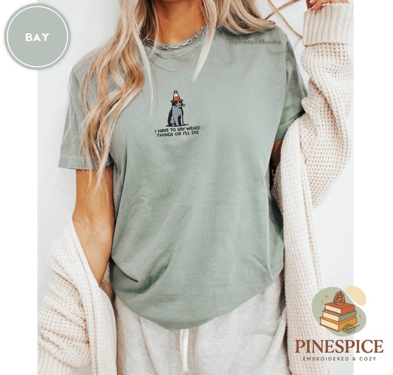 I Have To Say Weird Stuff T-Shirt, Funny Cat Meme Embroidered Tee, Socially Awkward Shirt, Comfort Colors T-Shirt Bay