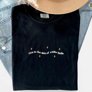 Skin Of a Killer Twilight Quote Embroidered Comfort Colors Tee, Forks Washington, New Moon Bella and Edward and Jacob Funny Twilight Gifts