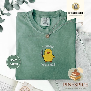 I Choose Violence Shirt, Funny Duck Embroidered Tee, Comfort Colors 1717, Chaotic Meme Shirt, Cute Angry Duck Tee, Funny Animal Gift