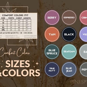 May include: Comfort Colors 1717 size chart with measurements in inches for sizes S, M, L, XL, and 2XL. The chart shows width, chest, and length measurements for each size. The chart also includes a list of colors with corresponding color swatches: Berry, Espresso, Crimson, Yam, Black, Violet, Blue Spruce, Seafoam, Bay, True Navy, Blue Jean, and Pepper.