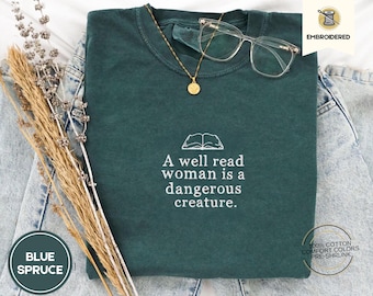 A Well Read Woman Is A Dangerous Creature Embroidered Comfort Colors Tee, Jane Austen Feminism GirlPower Reader Gift