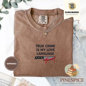 True Crime Is My Love Language Tee, Embroidered Comfort Colors 1717, Funny True Crime Shirt, Cozy Reader Gift, Murder Mystery Tee Crime Is My Love Language Tee, Embroidered Comfort Colors 1717, Funny True Crime Shirt, Cozy Reader Gift, Murder Mystery Tee