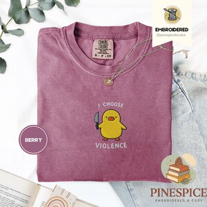 I Choose Violence Shirt, Funny Duck Embroidered Tee, Comfort Colors 1717, Chaotic Meme Shirt, Cute Angry Duck Tee, Funny Animal Gift