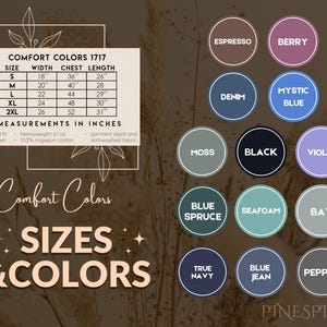 May include: A graphic featuring a size chart with measurements in inches for Comfort Colors 1717 apparel. The chart includes sizes S to 2XL, with width, chest, and length measurements. Color swatches include Espresso, Berry, Denim, Mystic Blue, and others.
