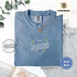 I'd Rather Be Reading Shirt | Embroidered Book Shirt | Comfort Colors 1717 | Bookish Gift | Reader Tee | Cozy Literary T-Shirt