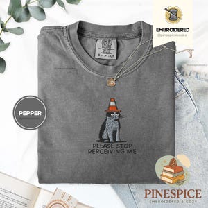 Please Stop Perceiving Me Shirt, Funny Cat Embroidered Tee, Comfort Colors 1717, Introvert Humor Shirt, Cute Cat Gift, Funny Animal Tee