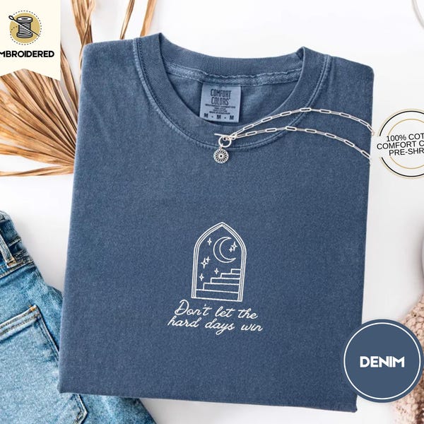 Don't Let the Hard Days Win Embroidered ACOSF Tshirt, Nesta Archeron A Court of Silver Flames Mental Health shirt
