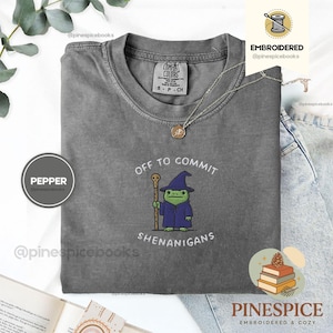 Off to Commit Shenanigans Wizard Frog Funny DnD Tee, Embroidered Comfort Colors 1717, Ren Faire Fantasy Gift