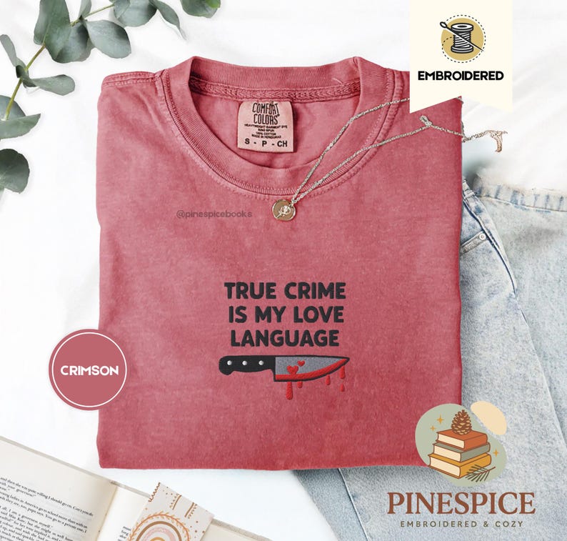 True Crime Is My Love Language Tee, Embroidered Comfort Colors 1717, Funny True Crime Shirt, Cozy Reader Gift, Murder Mystery Tee