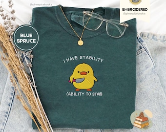Jag har stabilitet-tröja, rolig broderad anka-tröja, komfortfärger 1717, hälsosam meme-tröja, söt djurgåva, fånig knivanka-t-shirt