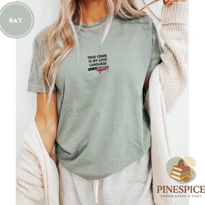 True Crime Is My Love Language Tee, Embroidered Comfort Colors 1717, Funny True Crime Shirt, Cozy Reader Gift, Murder Mystery Tee