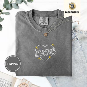 I'd Rather Be Reading Shirt | Embroidered Book Shirt | Comfort Colors 1717 | Bookish Gift | Reader Tee | Cozy Literary T-Shirt